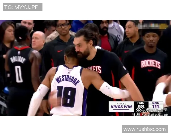 国王队与火箭队精彩对决视频回放全解析与赛后精彩瞬间重温